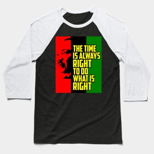 Do the Right thing quote by Martin Luther King Jr Baseball T-Shirt